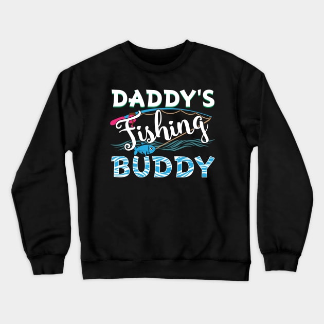 Daddy's fishing buddy Crewneck Sweatshirt by captainmood